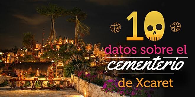 10 datos sobre el Cementerio de Xcaret